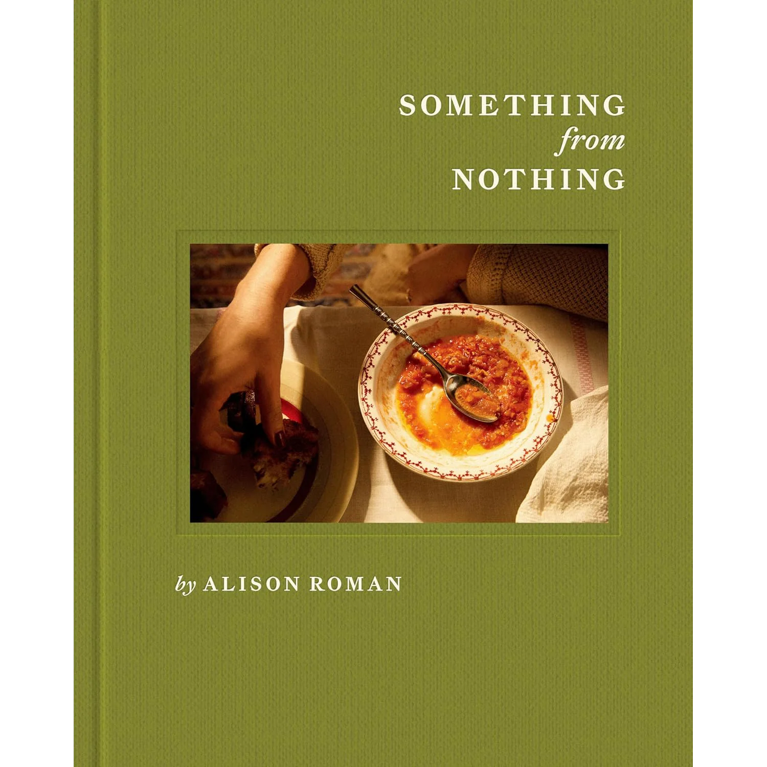 Alison Roman's - Something From Nothing: Cookbook (Hardcover)